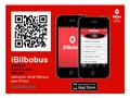 IBilbobus EUSKERA CASTELLANO ENGLISH Aplicación oficial Bilbobus para iPhone www.bilbus.mobi.