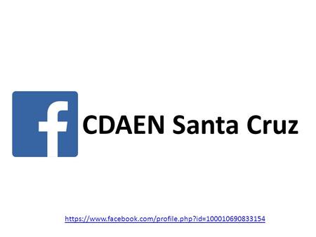 CDAEN Santa Cruz https://www.facebook.com/profile.php?id=100010690833154.