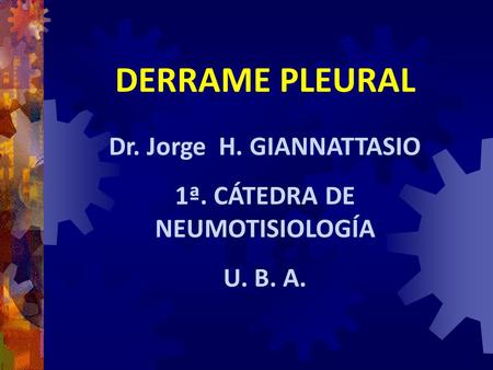 Dr. Jorge H. GIANNATTASIO 1ª. CÁTEDRA DE NEUMOTISIOLOGÍA