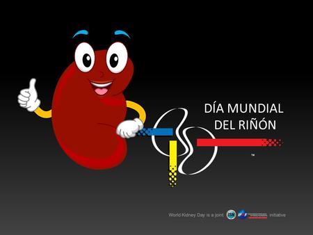 World Kidney Day is a joint initiative DÍA MUNDIAL DEL RIÑÓN.