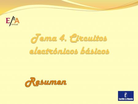 Tema 4. Circuitos electrónicos básicos Esquema general.