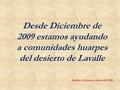 Desde Diciembre de 2009 estamos ayudando a comunidades huarpes del desierto de Lavalle Sonido: A.Lerner- niños del 2000.