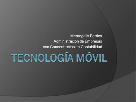 Merangelis Berrios Administración de Empresas con Concentración en Contabilidad.