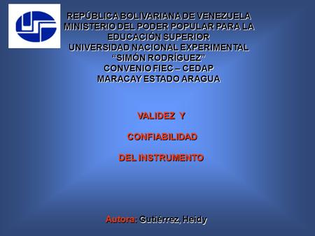 Autora: Gutiérrez, Heidy REPÚBLICA BOLIVARIANA DE VENEZUELA MINISTERIO DEL PODER POPULAR PARA LA EDUCACIÓN SUPERIOR UNIVERSIDAD NACIONAL EXPERIMENTAL “SIMÓN.
