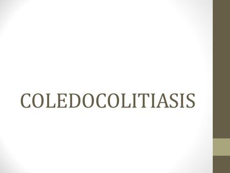 COLEDOCOLITIASIS.