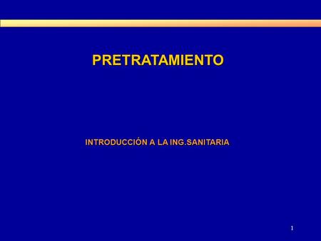 PRETRATAMIENTO INTRODUCCIÓN A LA ING.SANITARIA 1.