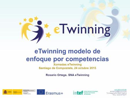 Torrelaguna 58, 28027 Madrid Tfno: +34 913778377 eTwinning modelo de enfoque por competencias Xornadas eTwinning.