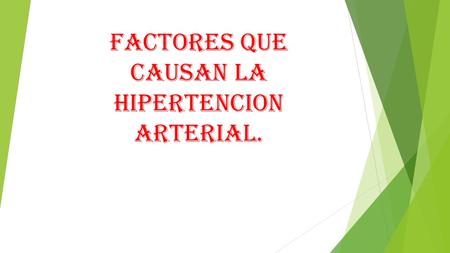 FACTORES QUE CAUSAN LA HIPERTENCION ARTERIAL.. Universidad de Guadalajara Centro Universitario de Ciencias de la Salud Licenciatura en Enfermería Modalidad.