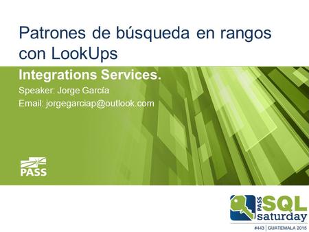 Patrones de búsqueda en rangos con LookUps Integrations Services. Speaker: Jorge García