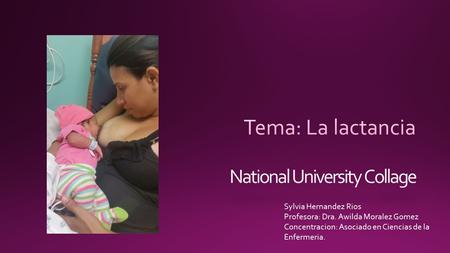 Sylvia Hernandez Rios Profesora: Dra. Awilda Moralez Gomez Concentracion: Asociado en Ciencias de la Enfermeria.