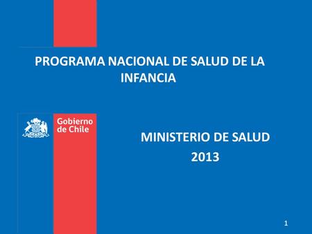 PROGRAMA NACIONAL DE SALUD DE LA INFANCIA MINISTERIO DE SALUD 2013 1.