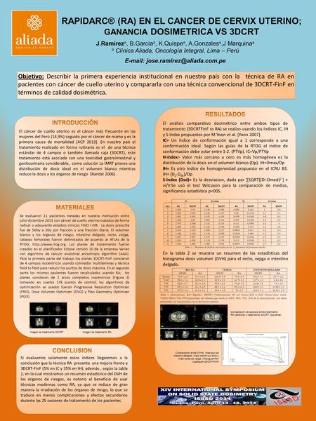 RAPIDARC® (RA) EN EL CANCER DE CERVIX UTERINO; GANANCIA DOSIMETRICA VS 3DCRT J.Ramírez a, B.García a, K.Quispe a, A.Gonzales a,J Marquina a a Clínica Aliada,