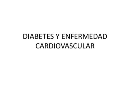 DIABETES Y ENFERMEDAD CARDIOVASCULAR. Presentación de Pacientes PACIENTE A: Hombre, 30 años, diabético hace 1 mes, IMC 32, HbA1c 6%, glicemia en ayunas.
