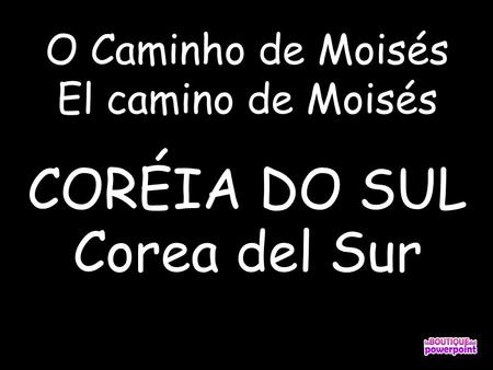 O Caminho de Moisés El camino de Moisés CORÉIA DO SUL Corea del Sur.