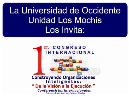 “1er Congreso Internacional de Ciencias Económico Administrativas; De la Visión a la Ejecución” Miércoles 02 de Octubre de 2013. Programa 8:00 a 9:30Registro.