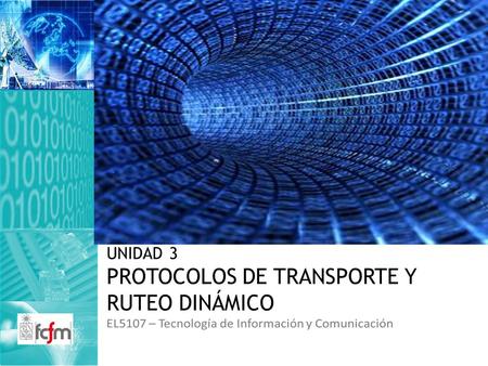 UNIDAD 3 PROTOCOLOS DE TRANSPORTE Y RUTEO DINÁMICO.