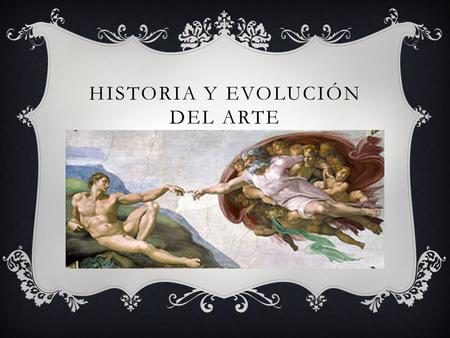 HISTORIA Y EVOLUCIÓN DEL ARTE. GRANDES PINTORES ANTIGUOS.