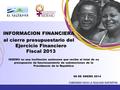 INFORMACION FINANCIERA al cierre presupuestario del Ejercicio Financiero Fiscal 2013 ISDEMU es una institución autónoma que recibe el total de su presupuesto.