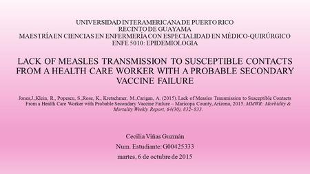 UNIVERSIDAD INTERAMERICANA DE PUERTO RICO RECINTO DE GUAYAMA MAESTRÍA EN CIENCIAS EN ENFERMERÍA CON ESPECIALIDAD EN MÉDICO-QUIRÚRGICO ENFE 5010: EPIDEMIOLOGIA.