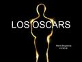 LOS OSCARS María Baqueicoa 4 ESO B. INDICE 1.¿ QUE SON?¿ QUE SON? 2.HISTORIAHISTORIA 3.DONDE SE CELEBRANDONDE SE CELEBRAN 4.LAS CATEGORIASLAS CATEGORIAS.