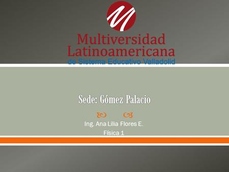  Ing. Ana Lilia Flores E. Física 1.   Rama de la biología especializada en el estudio de la estructura y función de las células más allá de lo que.