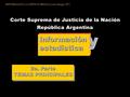 REFORMAS EN LA CORTE SUPREMA (Lynch/Stanga, 1987) Corte Suprema de Justicia de la Nación República Argentina InformaciónestadísticaInformaciónestadística.