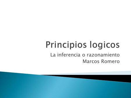 La inferencia o razonamiento Marcos Romero