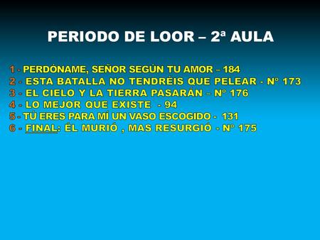 PERIODO DE LOOR – 2ª AULA. LO MEJOR QUE EXISTE ES HABLAR DE JESÚS.