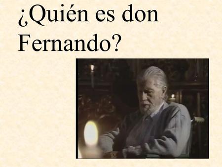 ¿Quién es don Fernando?. ¿Cómo se llama la estancia de la familia Castillo en México?