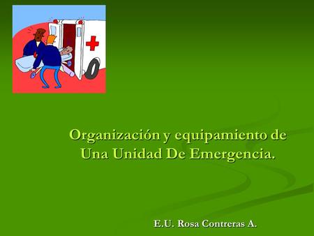 Organización y equipamiento de Una Unidad De Emergencia.