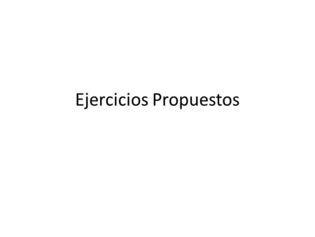 Ejercicios Propuestos