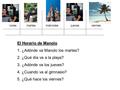 Lunesmartesmiércolesjuevesviernes El Horario de Manolo 1.¿Adónde va Manolo los martes? 2.¿Qué día va a la playa? 3.¿Adónde va los jueves? 4.¿Cuando va.