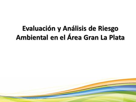 Evaluación y Análisis de Riesgo Ambiental en el Área Gran La Plata.
