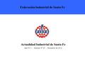 Actualidad Industrial de Santa Fe Año N° 4 - Informe Nº 20 - Diciembre de 2012 Federación Industrial de Santa Fe.