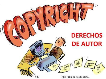 DERECHOS DE AUTOR Por: Fabio Torres Medina.. El congreso de la republica en la ley numero 23 de 1982 sobre derechos de autor, donde el congreso de Colombia.