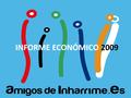 INFORME ECONÓMICO 2009. INGRESOS CAJA INICIAL 7.323,00 € APADRINAMIENTOS 10.134,00 € DONACIONES PARTICULARES 6.029,75 € DONACIONES ORGANISMOS 1.300,00.