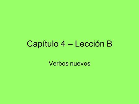Capítulo 4 – Lección B Verbos nuevos. nadar to swim nado nadas nada nadamos nadáis nadan Carmen nada con sus amigos.