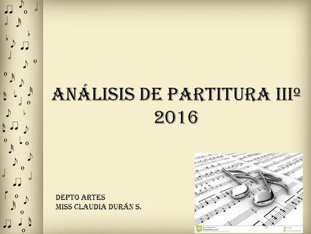 Análisis de Partitura IIIº 2016 Depto Artes Miss Claudia Durán S.