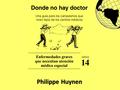Philippe Huynen. El Paludismo Enfermedad grave y frequente! Infección de la sangre Picotazos de mosquitos prevención Los zancudos = los mosquitos El.