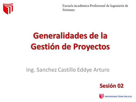 Ing. Sanchez Castillo Eddye Arturo Escuela Académica Profesional de Ingeniería de Sistemas.