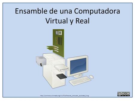 Ensamble de una Computadora Virtual y Real