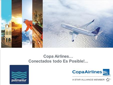 Copa Airlines… Conectados todo Es Posible!.... Nuestra Flota. Aeronaves de ultimá generación. Actualmente, contamos con una de las flotas más jóvenes.