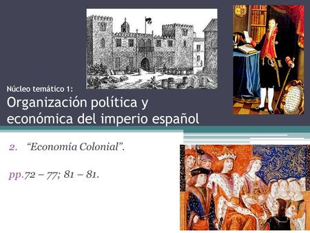 “Economía Colonial”. 72 – 77; 81 – 81.