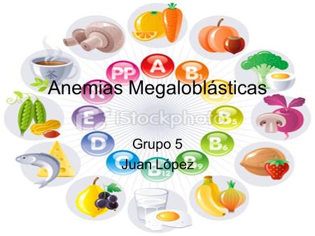 Anemias Megaloblásticas Grupo 5 Juan López. Anemias Megaloblásticas  Trastornos caracterizados por aspectos morfológicos distintivos de los eritrocitos.