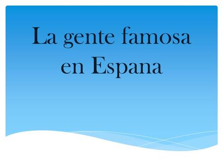 La gente famosa en Espana. Federico García Lorca fue un poeta, dramaturgo y prosista español, también conocido por su destreza en muchas otras artes.