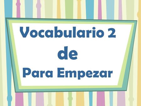 Vocabulario 2 de Para Empezar. el bolígrafo pen la carpeta folder.