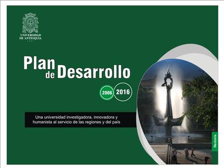 Elaborado por: David Marulanda García. La Misión Universitaria: “Somos una universidad pública que en ejercicio pleno de su autonomía se compromete con.