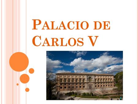 P ALACIO DE C ARLOS V. P ARTES PRINCIPALES DE LA ALHAMBRA : Palacio de Carlos V Palacios Nazaríes Generalife Alcazaba.