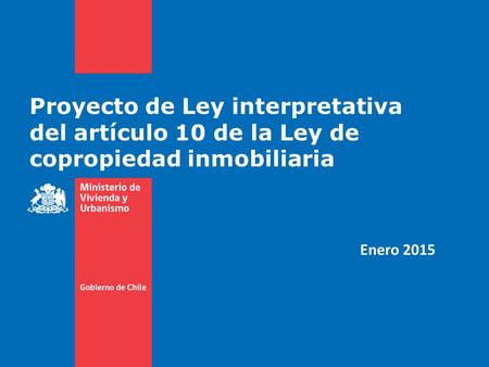Proyecto de Ley interpretativa del artículo 10 de la Ley de copropiedad inmobiliaria Enero 2015.