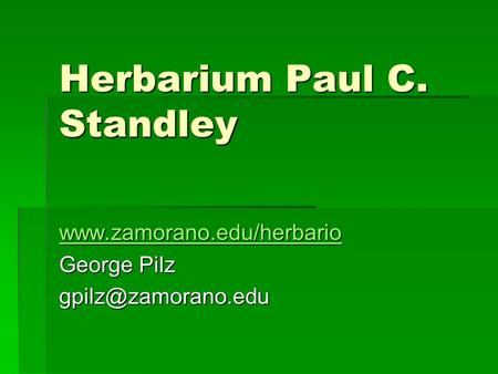 Herbarium Paul C. Standley  George Pilz